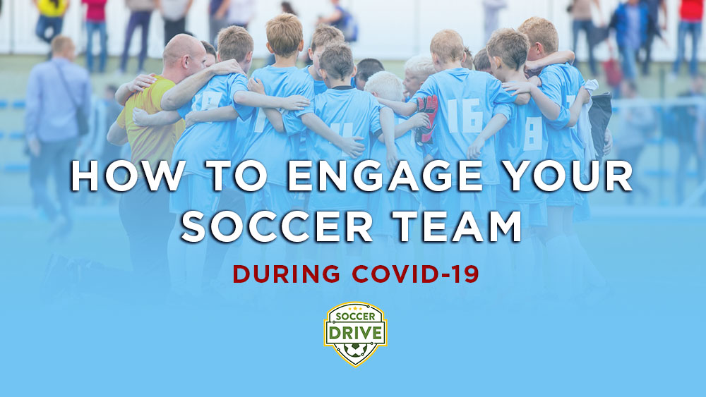 How to Engage Your Soccer Team During Covid19